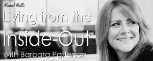 Living from the Inside-Out w/ Barbara Patterson