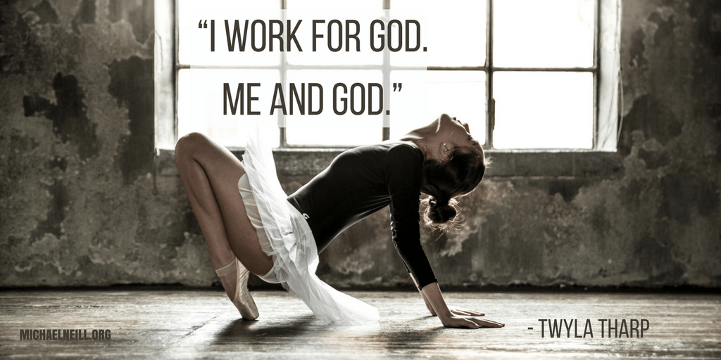 I work for God. Me and God.